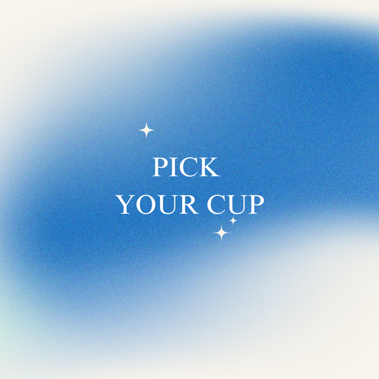 PICK YOUR CUP