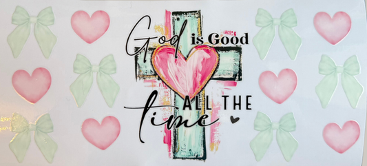 God Is Good All The Time-Designed by Me