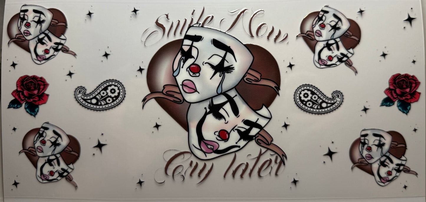 Smile now & cry later